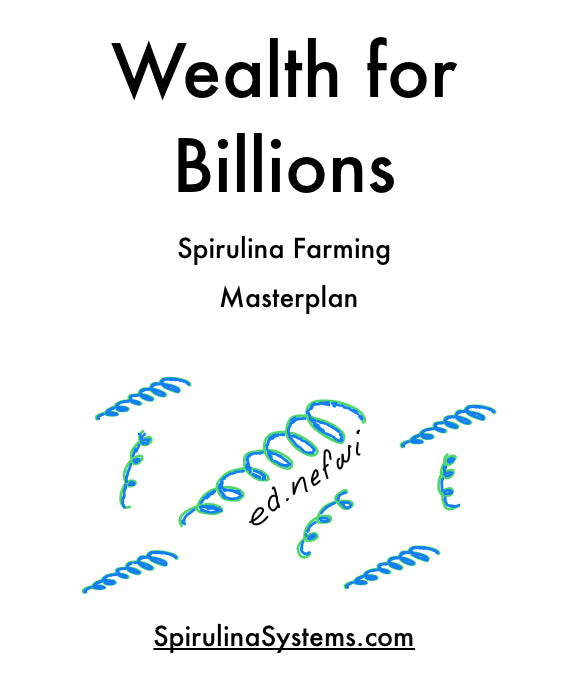 Wealth for Billions: Spirulina Farming Masterplan
